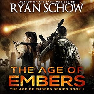 The Age of Embers (A Post-Apocalyptic Survival Thriller) Audiolibro Por Ryan Schow arte de portada