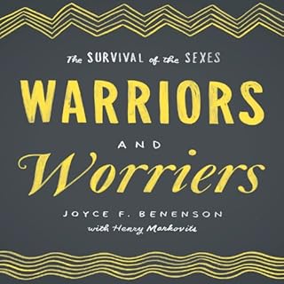 Warriors and Worriers Audiobook By Joyce F. Benenson, Henry Markovits cover art