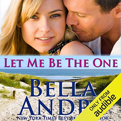 Let Me Be the One Audiobook By Bella Andre cover art