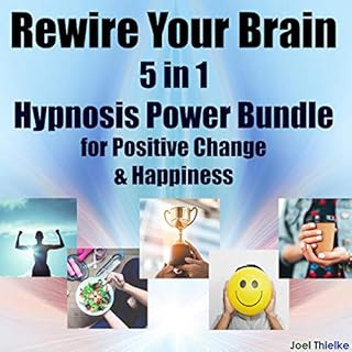 Rewire Your Brain: 5 in 1 Hypnosis Power Bundle for Positive Change & Happiness Audiolibro Por Joel Thielke arte de porta