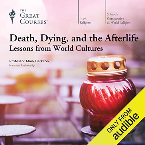 Death, Dying, and the Afterlife: Lessons from World Cultures Audiolibro Por Mark Berkson, The Great Courses arte de portada