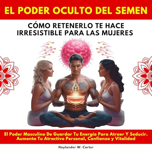 El Poder Oculto Del Semen [The Hidden Power of Semen] Audiobook By Haylander W. Carter cover art