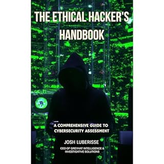 The Ethical Hacker's Handbook Audiobook By Josh Luberisse cover art