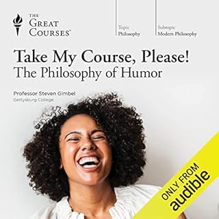 Take My Course, Please! The Philosophy of Humor Audiobook By Steven Gimbel, The Great Courses cover art