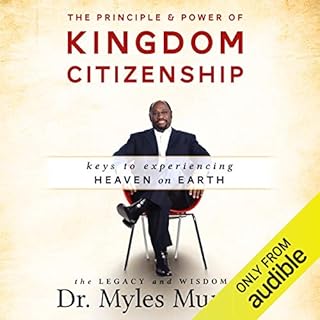 The Principle and Power of Kingdom Citizenship: Keys to Experiencing Heaven on Earth Audiolibro Por Myles Munroe arte de port