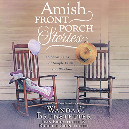 Amish Front Porch Stories Audiobook By Wanda E Brunstetter, Jean Brunstetter, Richelle Brunstetter cover art