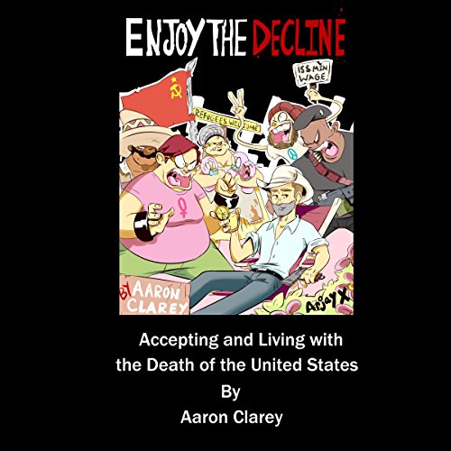 Enjoy the Decline Audiolivro Por Aaron Clarey capa