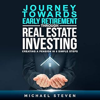 Journey Towards Early Retirement Through Real Estate Investing Audiobook By Michael Steven cover art