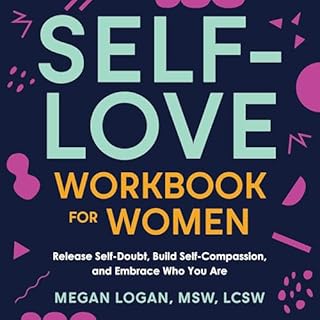 Self-Love Workbook for Women Audiobook By Megan Logan MSW LCSW cover art