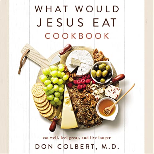 What Would Jesus Eat Cookbook Audiolibro Por Don Colbert arte de portada