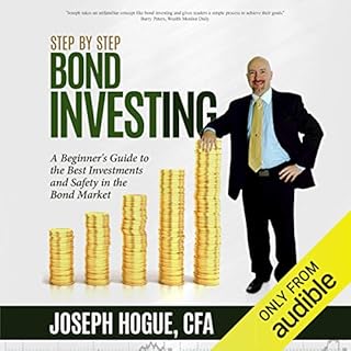 Step by Step Bond Investing - A Beginner's Guide to the Best Investments and Safety in the Bond Market Audiobook By Joseph Ho