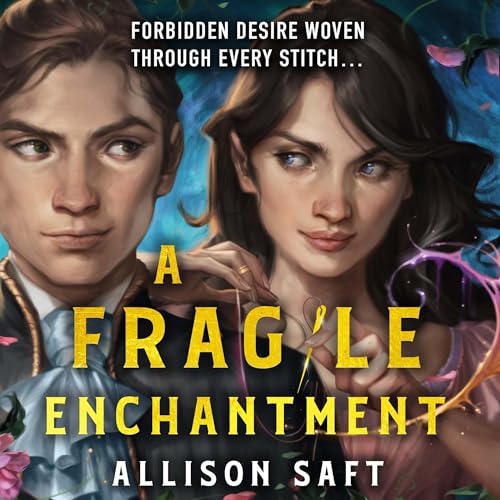 A Fragile Enchantment Audiobook By Allison Saft cover art