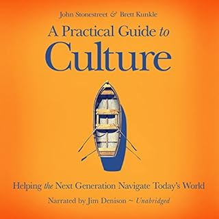 A Practical Guide to Culture Audiobook By John Stonestreet, Brett Kunkle cover art