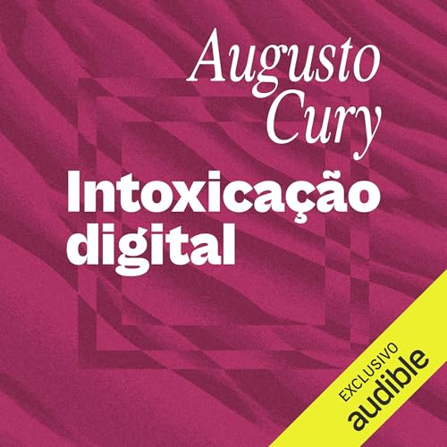 Intoxicação Digital Audiolivro Por Augusto Cury capa