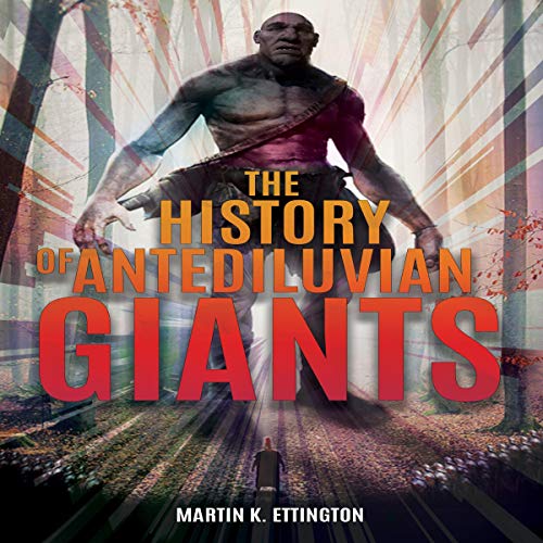 The History of Antediluvian Giants Audiobook By Martin K. Ettington cover art