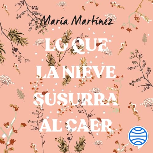 Lo que la nieve susurra al caer Audiolivro Por María Martínez capa