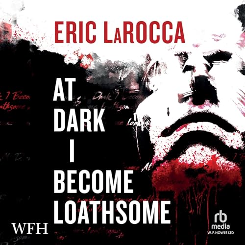 At Dark I Become Loathsome Audiolibro Por Eric LaRocca arte de portada