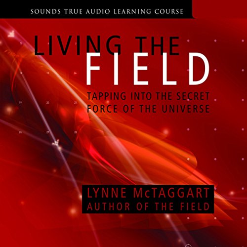 Living the Field Audiobook By Lynne McTaggart cover art