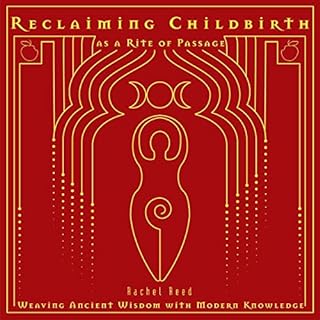 Reclaiming Childbirth as a Rite of Passage cover art