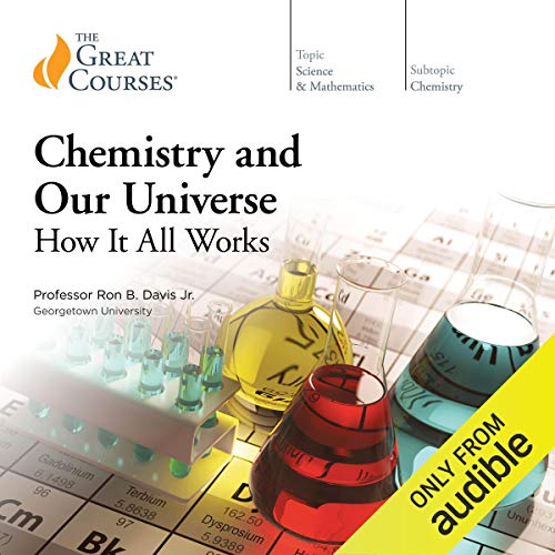 Chemistry and Our Universe Audiobook By Ron B. Davis, The Great Courses cover art