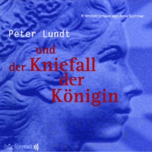 Peter Lundt und der Kniefall der Königin Audiobook By Arne Sommer cover art