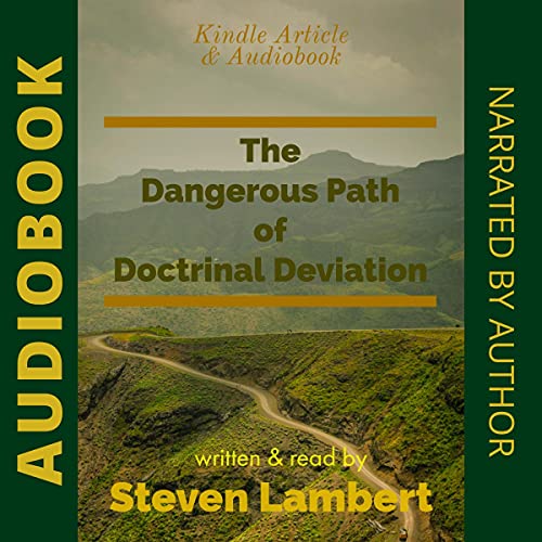 The Dangerous Path of Doctrinal Deviation Audiobook By Steven Lambert cover art