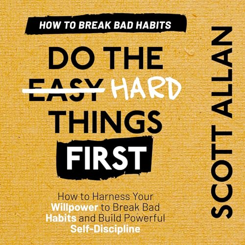 Breaking Bad Habits: How to Harness Your Willpower to Break Bad Habits and Build Powerful Self-Discipline cover art