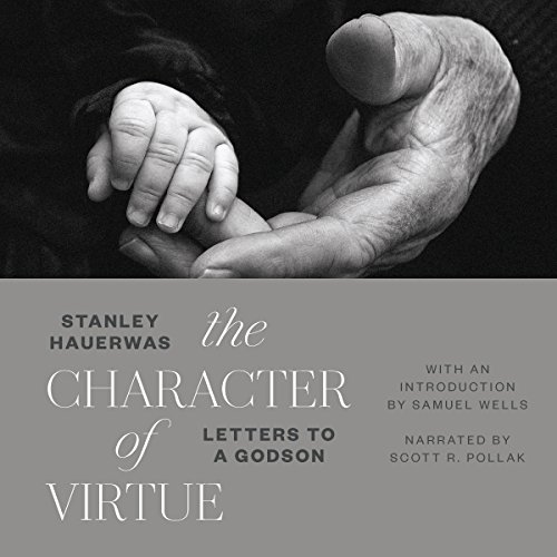 The Character of Virtue Audiobook By Stanley Hauerwas cover art