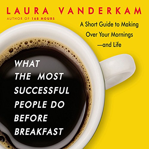 What the Most Successful People Do Before Breakfast Audiolibro Por Laura Vanderkam arte de portada