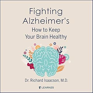 Fighting Alzheimer's: How to Keep Your Brain Healthy Audiobook By Richard Isaacson M. D. cover art