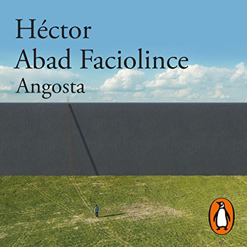 Angosta (Spanish Edition) Audiobook By Héctor Abad Faciolince cover art