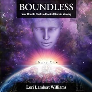 Boundless: Your How to Guide to Practical Remote Viewing, Phase One Audiobook By Lori Lambert Williams cover art