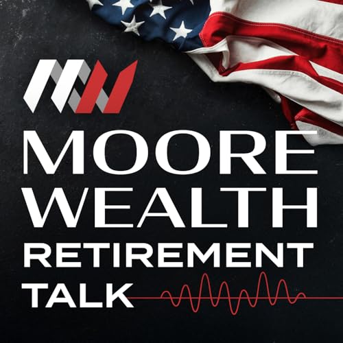 Moore Wealth Retirement Talk cover art