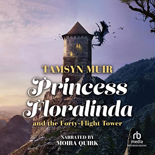 Princess Floralinda and the Forty-Flight Tower Audiobook By Tamsyn Muir cover art