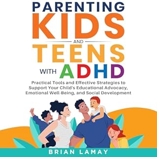 Parenting Kids and Teens with ADHD Audiobook By Brian Lamay cover art