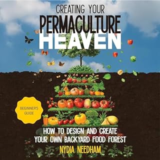 Creating Your Permaculture Heaven Audiobook By Nydia Needham cover art