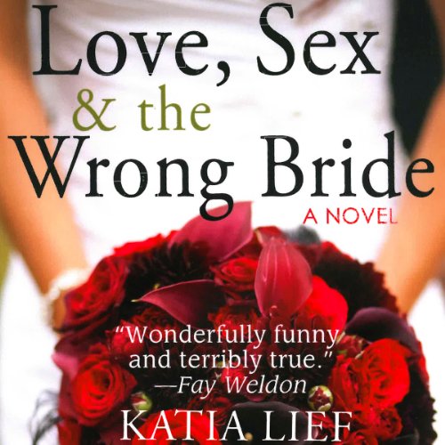 Love, Sex & the Wrong Bride Audiolivro Por Katia Lief capa