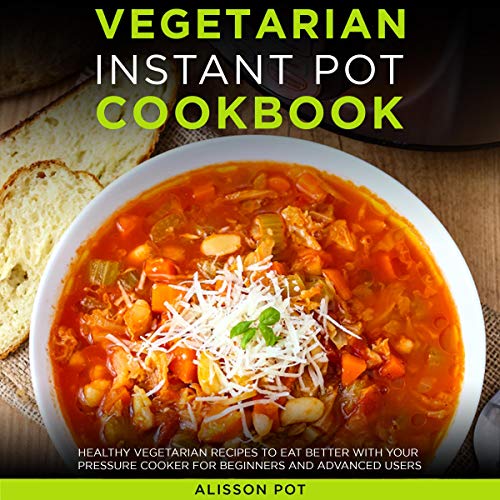 Vegetarian Instant Pot Cookbook Audiolibro Por Alisson Pot arte de portada