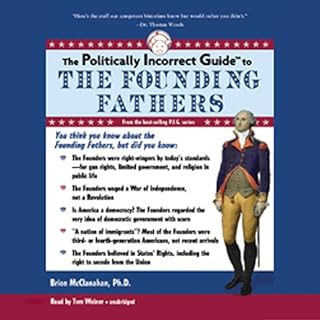 The Politically Incorrect Guide to the Founding Fathers Audiolibro Por Brion McClanahan Ph. D. arte de portada