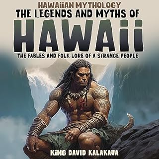 Hawaiian Mythology: The Legends and Myths of Hawaii Audiobook By King David Kalakaua cover art