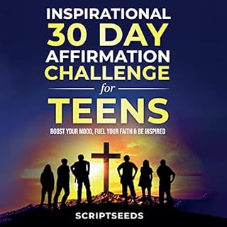 Inspirational 30-Day Affirmation Challenge for Teens Audiobook By Scriptseeds cover art