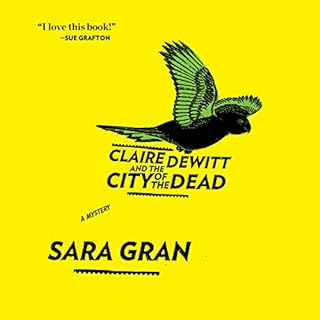 Claire DeWitt and the City of the Dead Audiobook By Sara Gran cover art