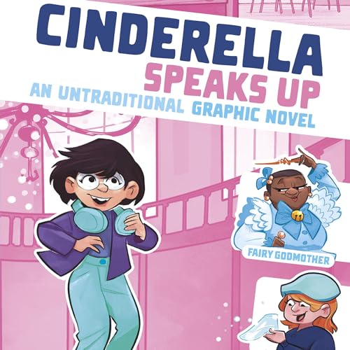 Cinderella Speaks Up: An Untraditional Graphic Novel cover art