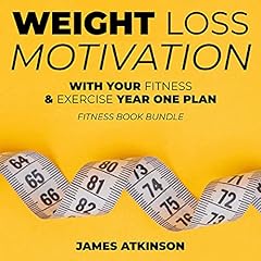 Weight Loss Motivation with Your Fitness & Exercise Year One Plan cover art