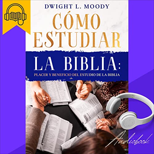 Cómo Estudiar la Biblia [How to Study the Bible] Audiobook By D. L. Moody, Isaias Carranza cover art