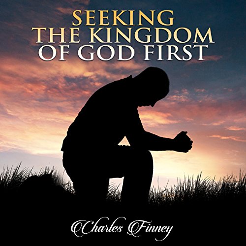 Seeking the Kingdom First Audiobook By Charles Finney cover art