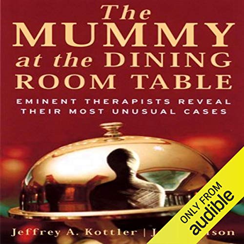 The Mummy at the Dining Room Table Audiolivro Por Jeffrey Kottler, Jon Carlson capa