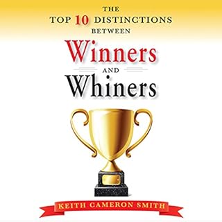 The Top Ten Distinctions Between Winners and Whiners Audiobook By Keith Cameron Smith cover art