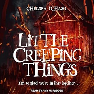 Little Creeping Things Audiobook By Chelsea Ichaso cover art