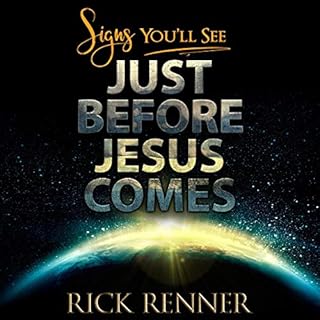 Signs You Will See Just Before Jesus Comes Audiobook By Rick Renner cover art